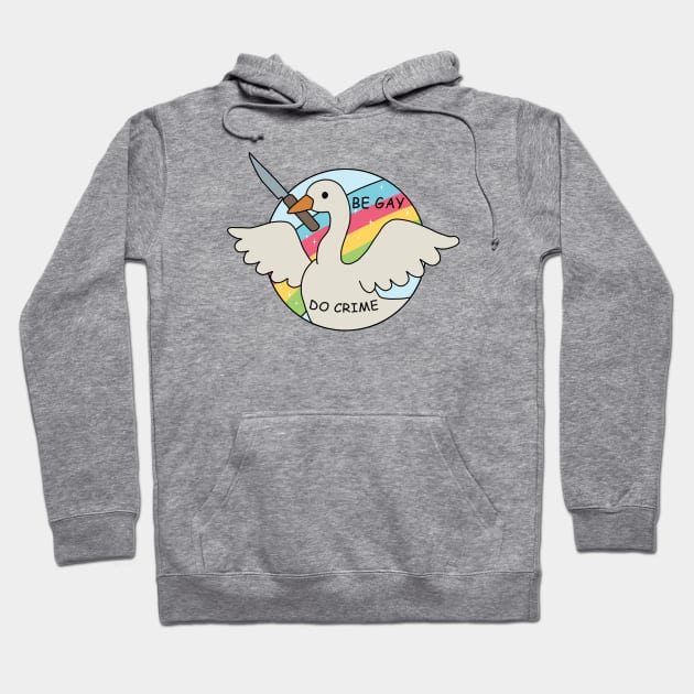 Be Gay Do Crime - Goose Hoodie by valentinahramov